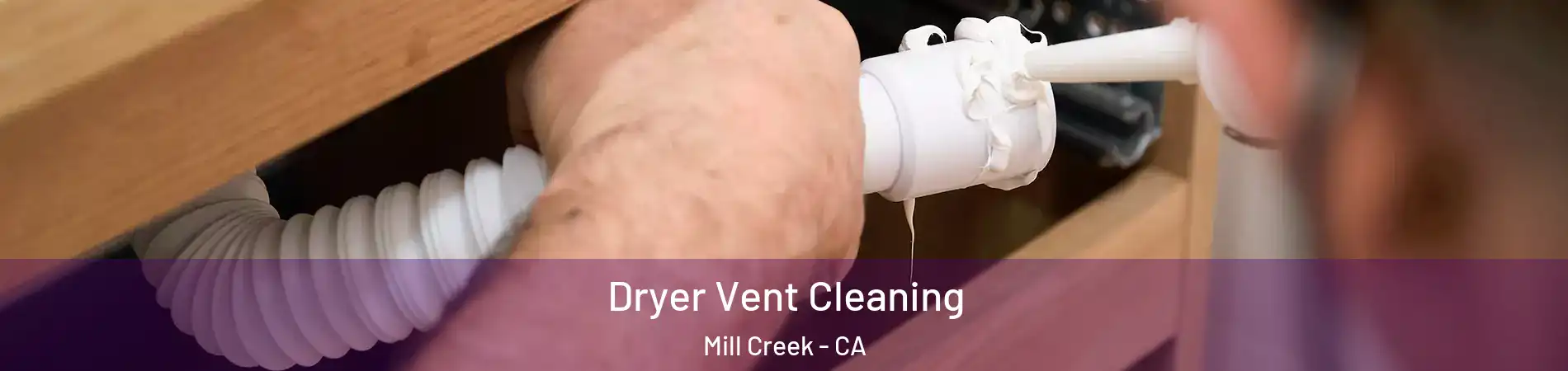 Dryer Vent Cleaning Mill Creek - CA