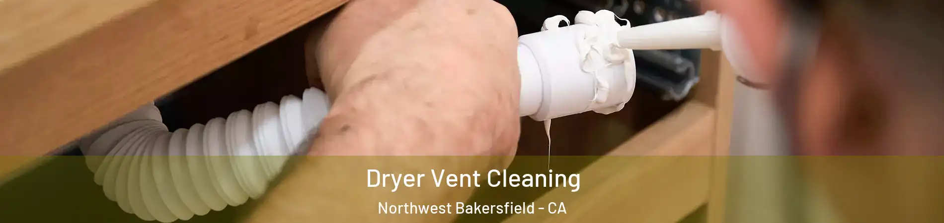 Dryer Vent Cleaning Northwest Bakersfield - CA