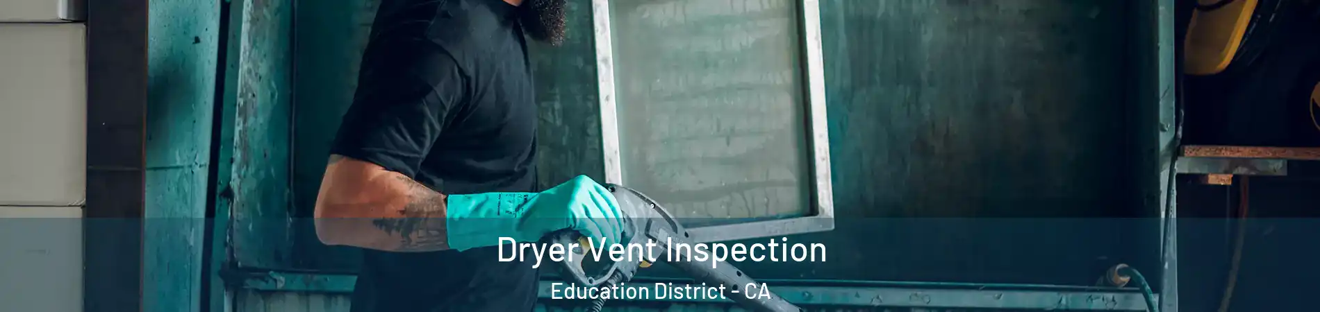 Dryer Vent Inspection Education District - CA