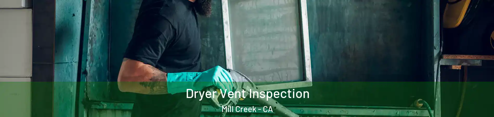 Dryer Vent Inspection Mill Creek - CA