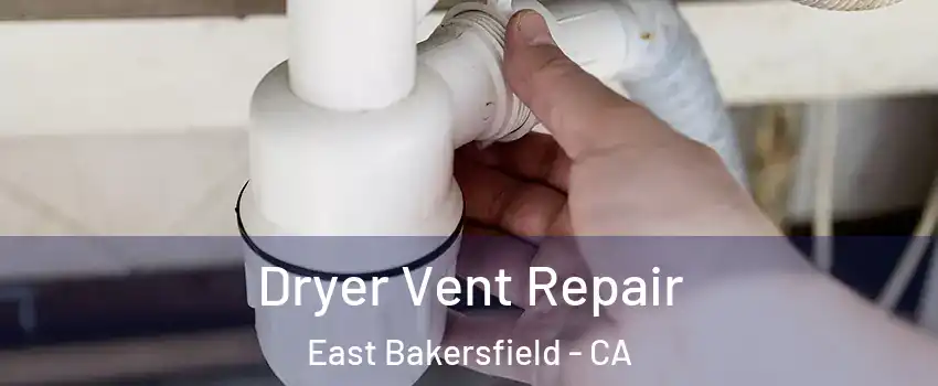 Dryer Vent Repair East Bakersfield - CA