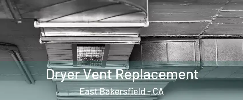Dryer Vent Replacement East Bakersfield - CA