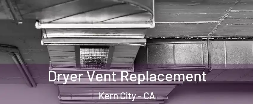 Dryer Vent Replacement Kern City - CA