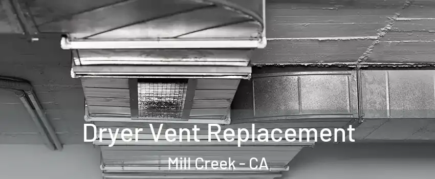 Dryer Vent Replacement Mill Creek - CA