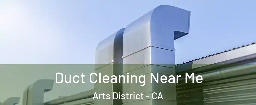 Duct Cleaning Near Me Arts District - CA