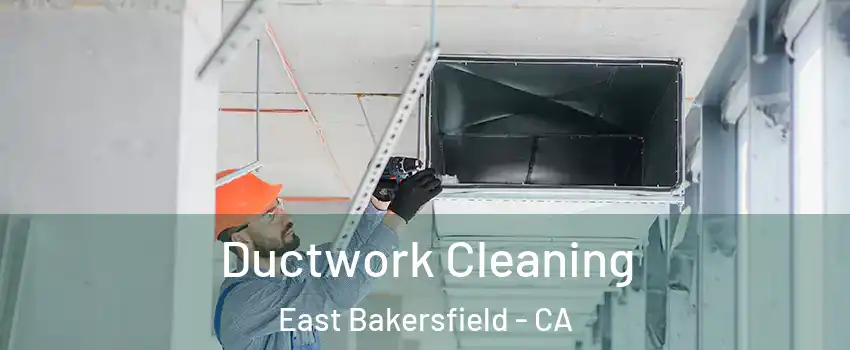 Ductwork Cleaning East Bakersfield - CA