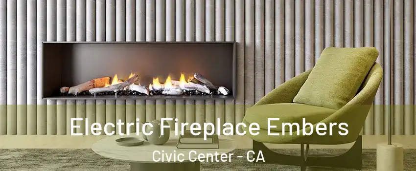 Electric Fireplace Embers Civic Center - CA