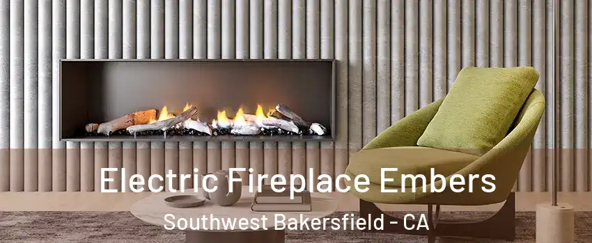 Electric Fireplace Embers Southwest Bakersfield - CA