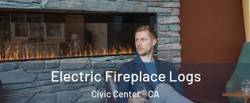 Electric Fireplace Logs Civic Center - CA