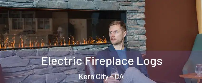 Electric Fireplace Logs Kern City - CA