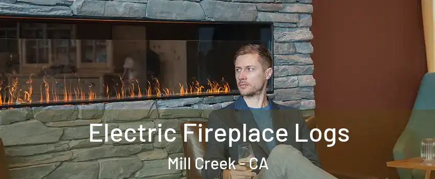 Electric Fireplace Logs Mill Creek - CA