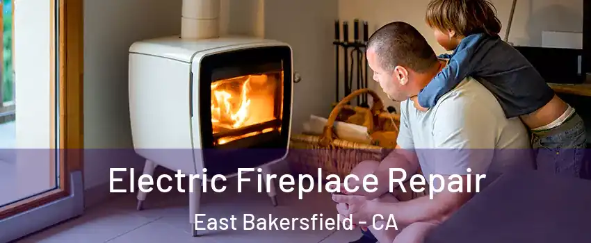 Electric Fireplace Repair East Bakersfield - CA