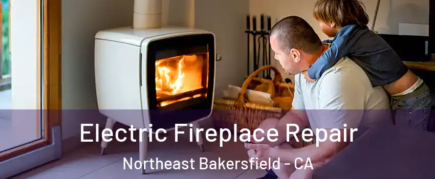 Electric Fireplace Repair Northeast Bakersfield - CA