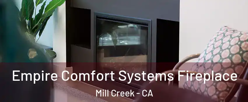 Empire Comfort Systems Fireplace Mill Creek - CA