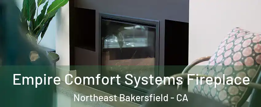 Empire Comfort Systems Fireplace Northeast Bakersfield - CA