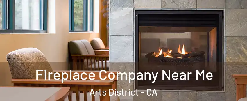 Fireplace Company Near Me Arts District - CA