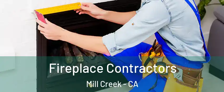 Fireplace Contractors Mill Creek - CA