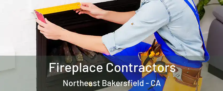 Fireplace Contractors Northeast Bakersfield - CA