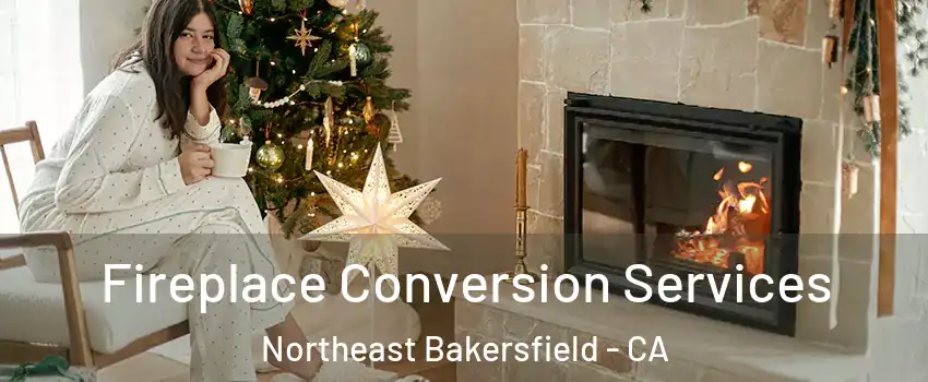 Fireplace Conversion Services Northeast Bakersfield - CA