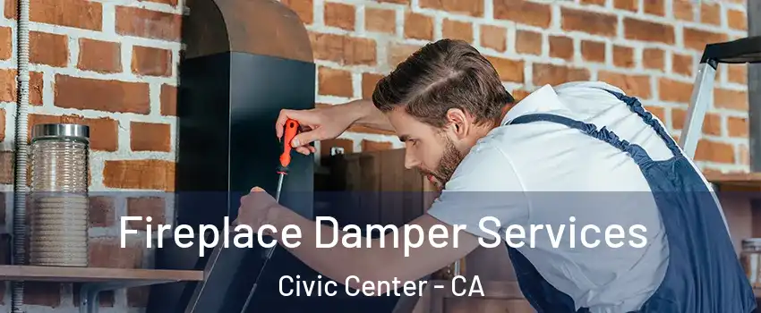 Fireplace Damper Services Civic Center - CA