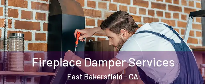 Fireplace Damper Services East Bakersfield - CA