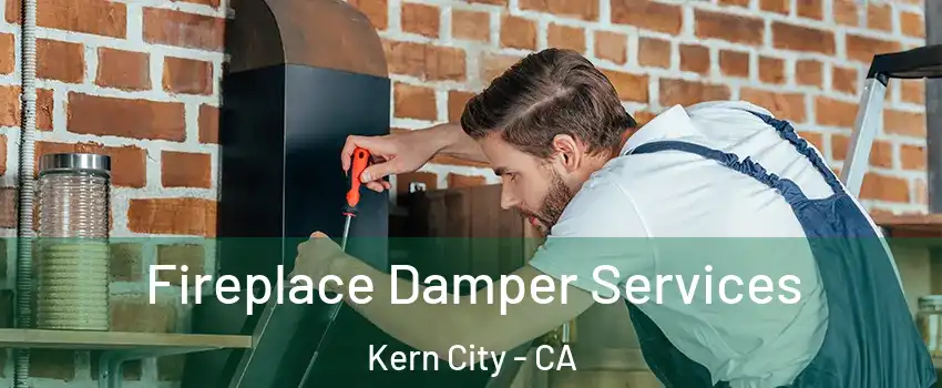 Fireplace Damper Services Kern City - CA