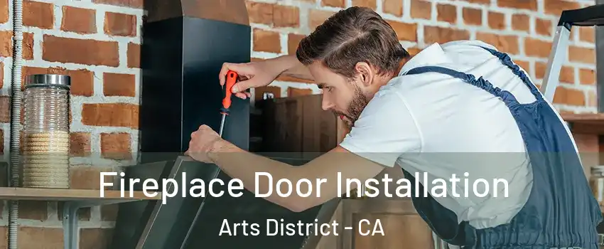 Fireplace Door Installation Arts District - CA
