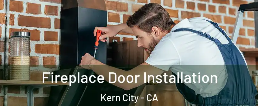 Fireplace Door Installation Kern City - CA