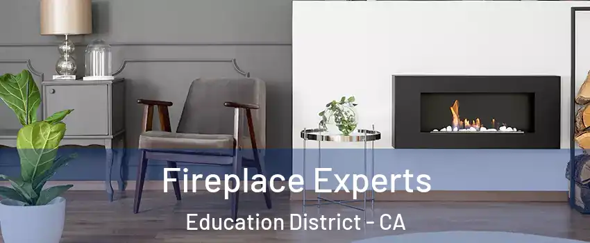 Fireplace Experts Education District - CA