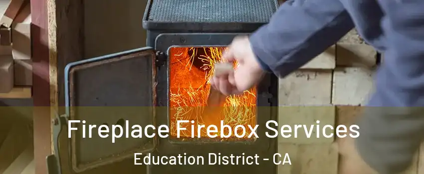 Fireplace Firebox Services Education District - CA