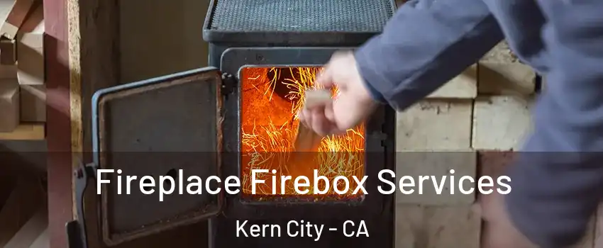 Fireplace Firebox Services Kern City - CA
