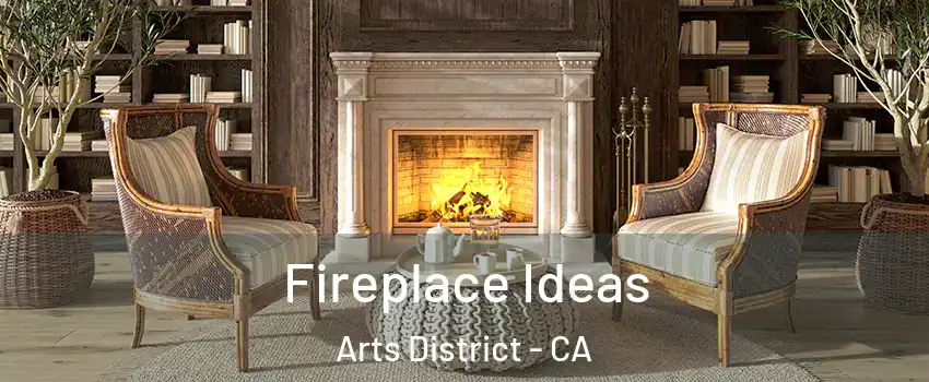 Fireplace Ideas Arts District - CA