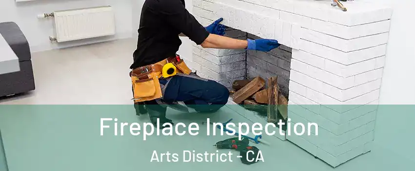 Fireplace Inspection Arts District - CA