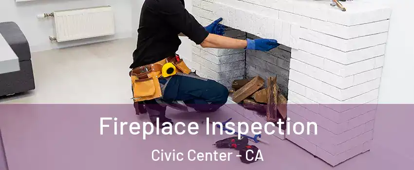 Fireplace Inspection Civic Center - CA