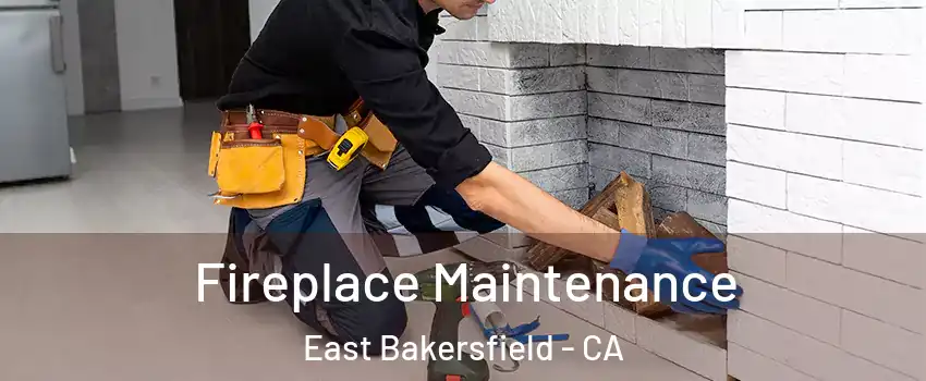 Fireplace Maintenance East Bakersfield - CA