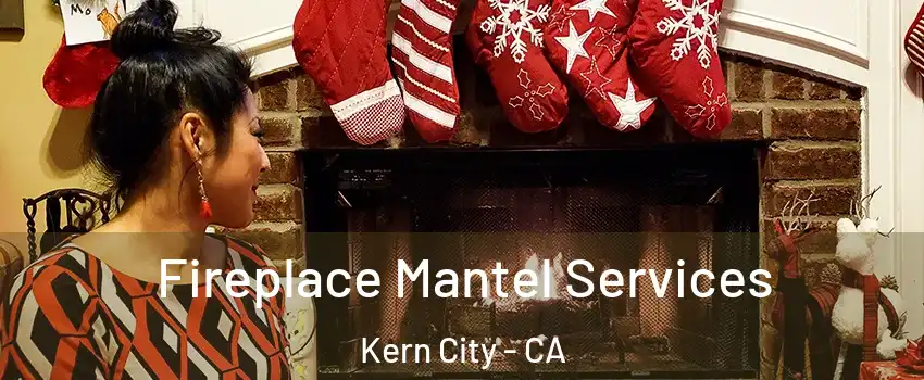 Fireplace Mantel Services Kern City - CA