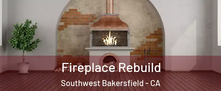 Fireplace Rebuild Southwest Bakersfield - CA