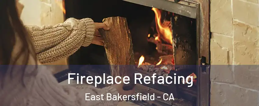 Fireplace Refacing East Bakersfield - CA