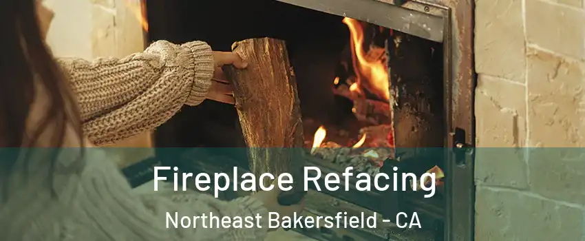 Fireplace Refacing Northeast Bakersfield - CA