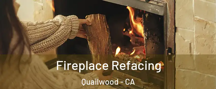 Fireplace Refacing Quailwood - CA