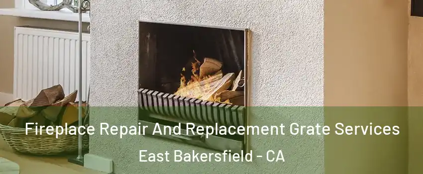 Fireplace Repair And Replacement Grate Services East Bakersfield - CA