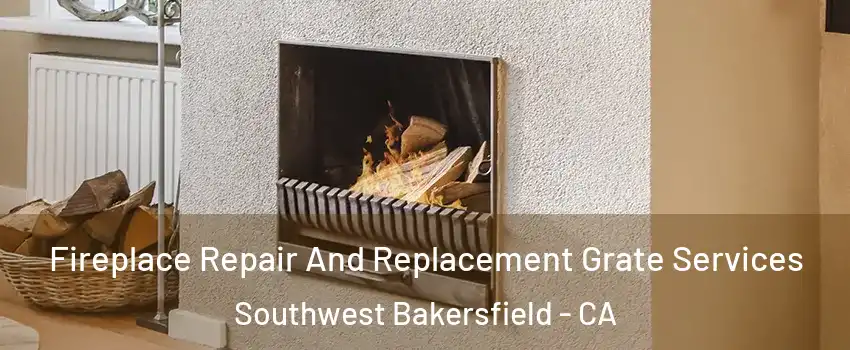 Fireplace Repair And Replacement Grate Services Southwest Bakersfield - CA