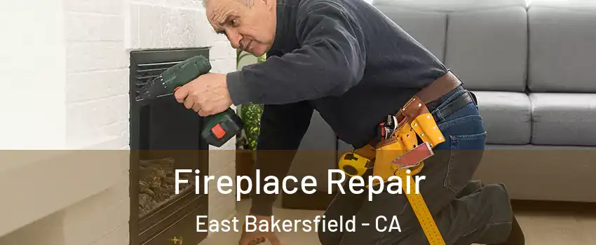 Fireplace Repair East Bakersfield - CA