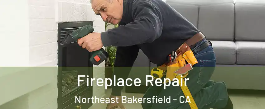Fireplace Repair Northeast Bakersfield - CA