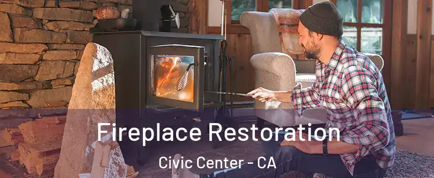 Fireplace Restoration Civic Center - CA