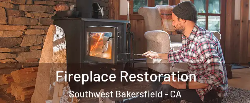 Fireplace Restoration Southwest Bakersfield - CA
