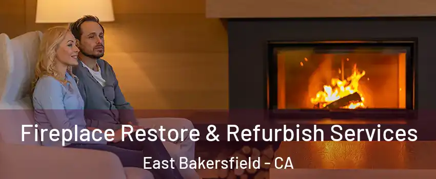 Fireplace Restore & Refurbish Services East Bakersfield - CA