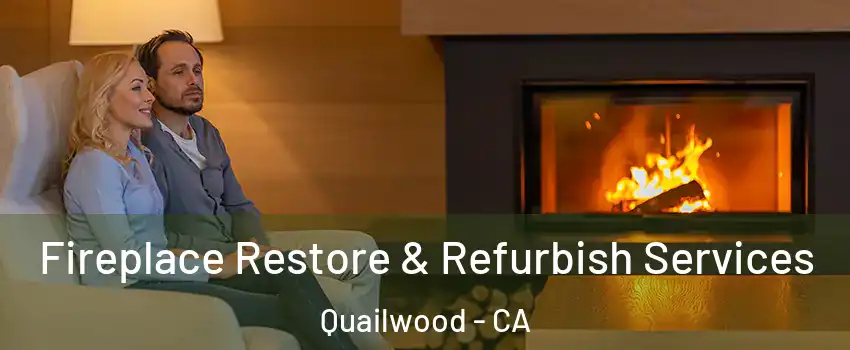 Fireplace Restore & Refurbish Services Quailwood - CA