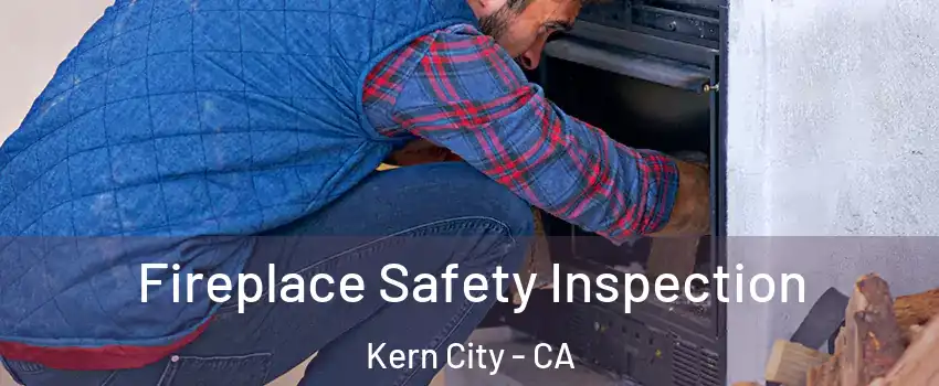 Fireplace Safety Inspection Kern City - CA