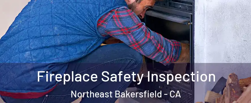 Fireplace Safety Inspection Northeast Bakersfield - CA
